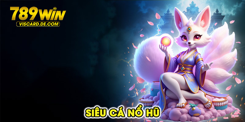 siêu cá nổ hũ